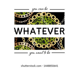 You Can Be Whatever You Want To Be Slogan On Fashion Seamless Pattern with Golden Chains and Leopard Print. Print with gold chains on black background. Print graphic vector 