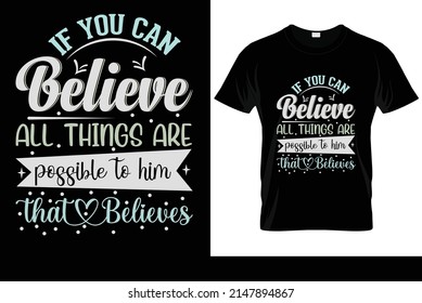 If you can believe all things are possible to him that believes t-shirt design