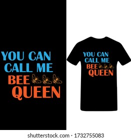 You can Call me Bee Queen-Bee Typography t-shirt design Vector.
