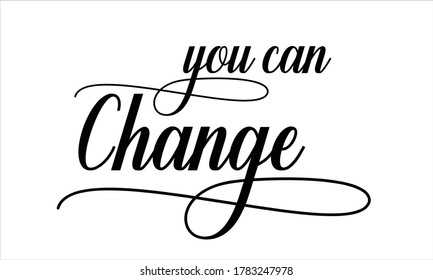 You can Change Script Calligraphic Typography Cursive Black text lettering and phrase isolated on the White background 