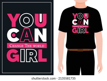 You can change the world girl t-shirt design. Hand drawn vector lettering. Feminist concept for t shirt.