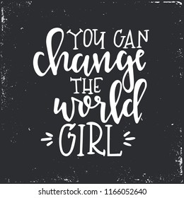 You can change the world Hand drawn typography poster or cards. Conceptual handwritten phrase.T shirt hand lettered calligraphic design. Inspirational vector