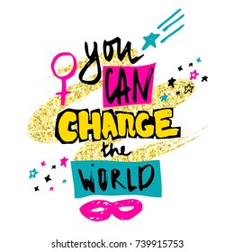 You can change the world. Hand drawn lettering with stars, mask and female gender sign mirror of Venus. Vector illustration