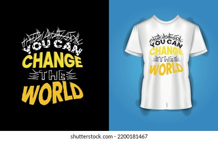 You can change the world motivational quotes typography t-shirt design