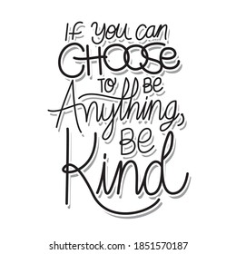 if you can choose to be anything be kind lettering on white background vector illustration design