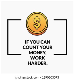 If you can count your money, work harder Motivational Quote Poster