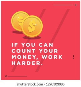 If you can count your money, work harder Motivational Quote Poster