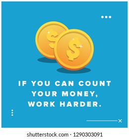If you can count your money, work harder Motivational Quote Poster