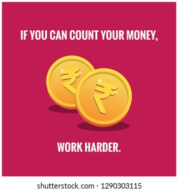 If you can count your money, work harder Motivational Quote Poster