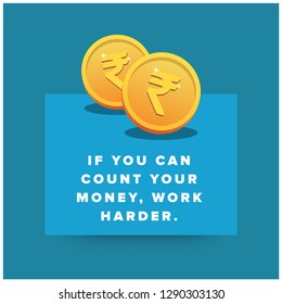 If you can count your money, work harder Motivational Quote Poster