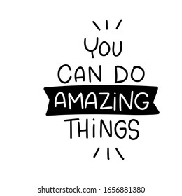You can do amazing things vector calligraphy saying about accomplishment and achievement to print on card or wall art. Self confidence supportive motivational quote with flag banner clipart. 