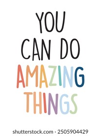 You Can Do Amazing Things. Motivational Quote. Believe in Yourself Poster