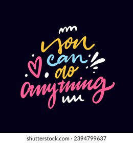 You can do anything colorful lettering phrase. Script text vector art. Isolated on black background.