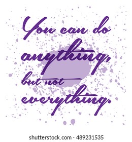 You can do anything but the everything quote.