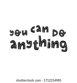 You can do anything hand lettering inspirational message. Believe in yourself, self confidence concept. Flat vector isolated illustration.