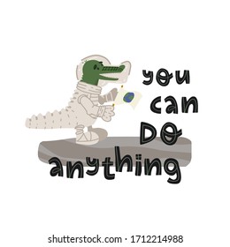 You can do anything hand lettering inspirational message and fun crocodile astronaut with Earth planet flag on the moon. Believe in yourself, self confidence concept.Flat vector isolated illustration.