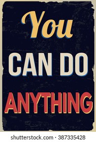 You can do anything (inspirational quote)  on blue vintage grunge poster, vector illustrator