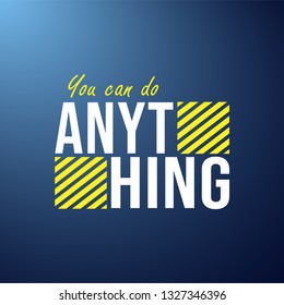 You can do anything. Life quote with modern background vector illustration