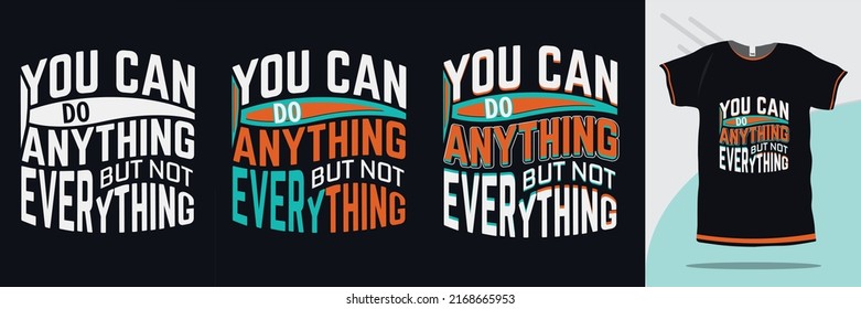 You can do anything, but not everything motivational quote tshirt design. Inspirational print tshirt design premium vector