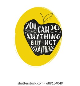 you can do anything but not everything. design lettering with a quote on apple background