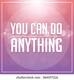 You Can Do Anything Quote. Typographical Background.