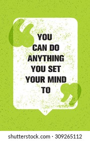 You Can Do Anything You Set Your Mind To. Inspiring Creative Motivation Quote. Vector Typography Poster Concept Design Inside Speech Bubble