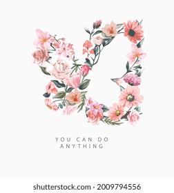 you can do anything slogan with colorful flowers in butterfly shape vector illustration