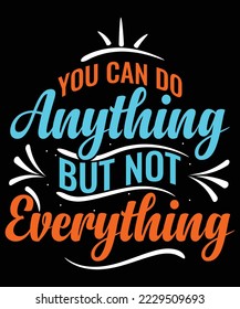 YOU CAN DO ANYTHING T Shirt Design