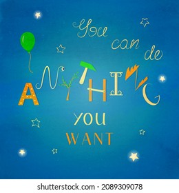 You can do anything you want - hand drawn lettering phrase. Inspiration typography card. Vector illustration