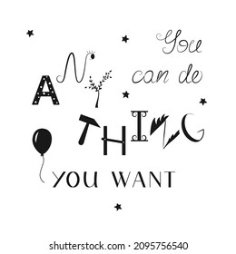You can do anything you want - lettering phrase. Motivation typography hand drawn poster. Vector illustration