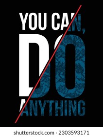 You can do anything,stylish slogan typography tee shirt design vector illustration.Motivation and inspirational quote.Clothing,t shirt,apparel and other uses Vector print, typography, poster.