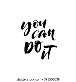 You can do it card. Hand drawn lettering background. Ink illustration. Modern brush calligraphy. Isolated on white background. Motivational quote.
