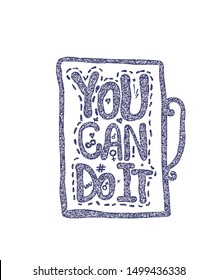 You can do it doodle retro vintage motivation text lettering on in cup shape. Hand written calligraphic success poster You can. Doodle font design positive lifestyle philosophy We Can Do.