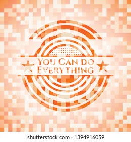 You Can do Everything abstract orange mosaic emblem with background