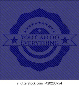 You Can do Everything badge with jean texture