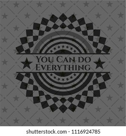 You Can do Everything black emblem. Vintage.