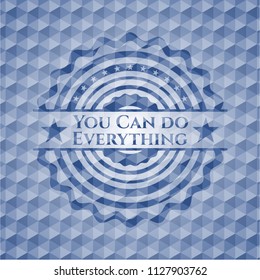 You Can do Everything blue emblem or badge with abstract geometric pattern background.