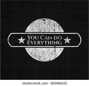 You Can do Everything chalk emblem written on a blackboard
