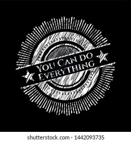 You Can do Everything with chalkboard texture. Vector Illustration. Detailed.
