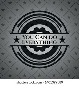 You Can do Everything dark emblem. Retro. Vector Illustration. Detailed.