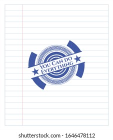 You Can do Everything emblem drawn with pen. Blue ink. Vector Illustration. Detailed.