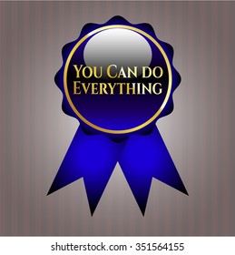 You Can do Everything gold emblem or badge