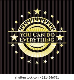 You Can do Everything golden emblem or badge