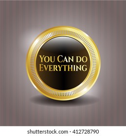 You Can do Everything golden emblem