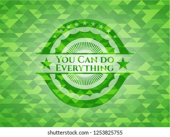 You Can do Everything green emblem with triangle mosaic background