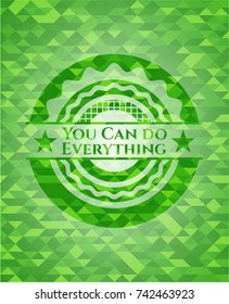 You Can do Everything green emblem. Mosaic background