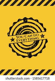 You Can do Everything grunge warning sign emblem. Vector Illustration. Detailed.