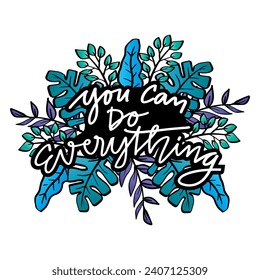 You can do everything. Inspirational quote. Hand drawn vector lettering.