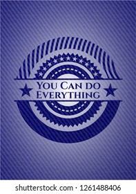 You Can do Everything jean or denim emblem or badge background