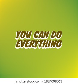 YOU CAN DO EVERYTHING. Life quote with modern background vector illustration